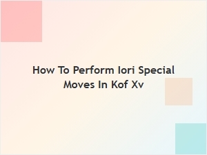 How to Perform Iori Special Moves in Kof Xv