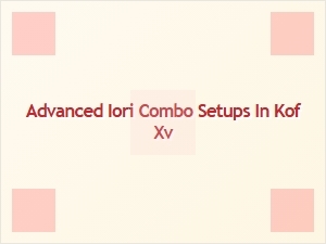 Advanced Iori Combo Setups in Kof Xv